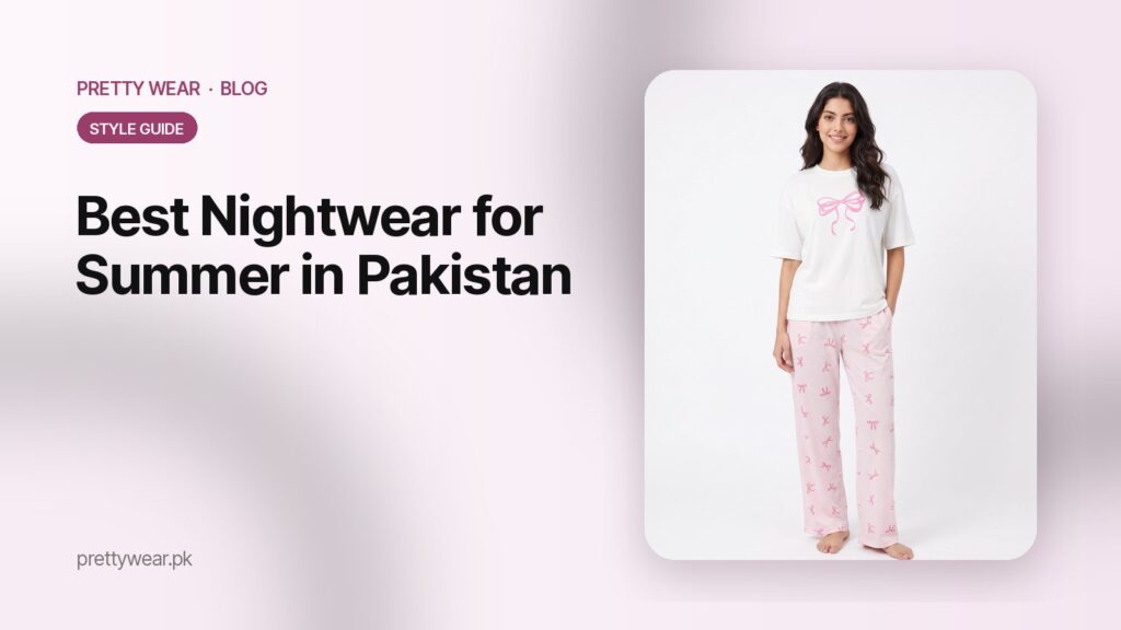 Best Nightwear for Summer in Pakistan: Cotton vs Linen vs Silk