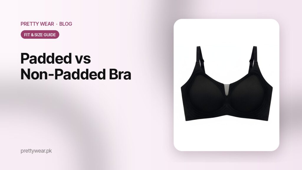 Padded vs Non-Padded Bra: Which One Should You Wear and When?