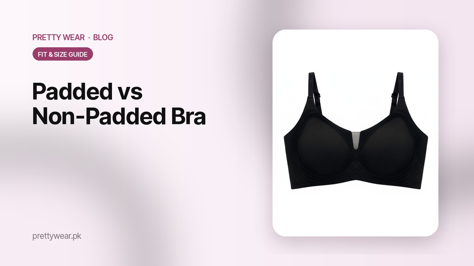 Padded vs Non-Padded Bra: Which One Should You Wear and When?