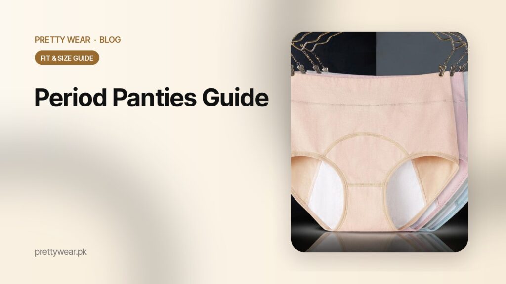 Period Panties Kya Hain Aur Kaise Use Karein? Pakistan Ke Liye Mukammal Guide